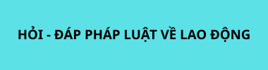 hoi-dap-phap-luat-ve-lao-dong