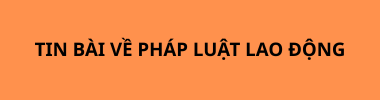 tinbai-ve-phap-luat-lao-dong