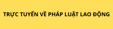 truc-tuyen-ve-phap-luat-lao-dong