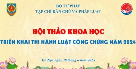 Hội thảo khoa học “Triển khai thi hành Luật Công chứng năm 2024”