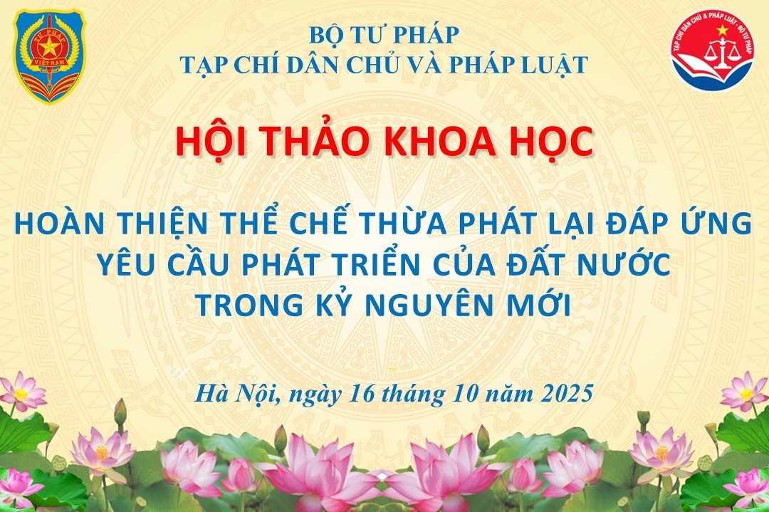 Hội thảo khoa học “Hoàn thiện thể chế Thừa phát lại đáp ứng yêu cầu phát triển đất nước trong kỷ nguyên mới”
