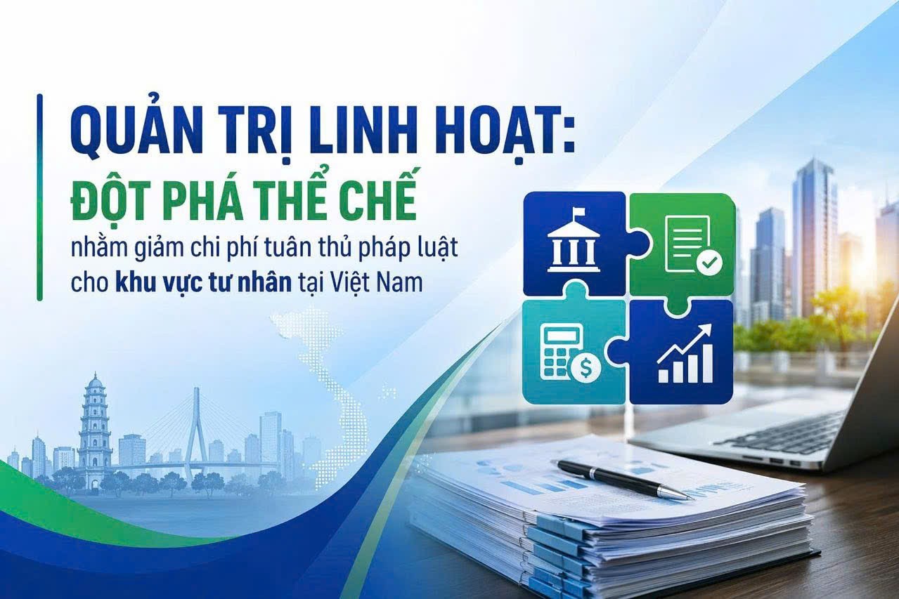 Quản trị linh hoạt: Đột phá thể chế nhằm giảm chi phí tuân thủ pháp luật cho của khu vực tư nhân tại Việt Nam