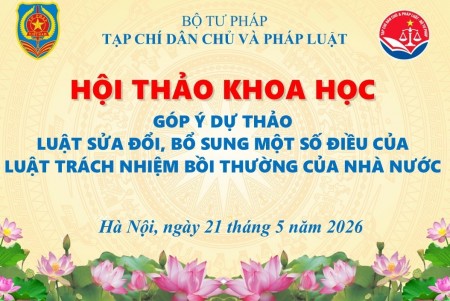 Hội thảo khoa học “Góp ý dự thảo Luật sửa đổi, bổ sung một số điều của Luật Trách nhiệm bồi thường của Nhà nước”