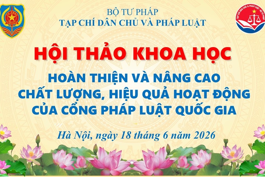 Hội thảo khoa học “Hoàn thiện và nâng cao chất lượng, hiệu quả hoạt động của Cổng Pháp luật quốc gia”