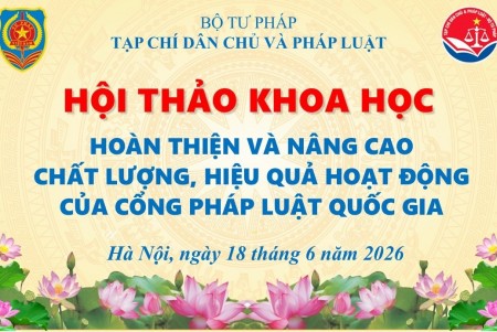 Hội thảo khoa học “Hoàn thiện và nâng cao chất lượng, hiệu quả hoạt động của Cổng Pháp luật quốc gia”