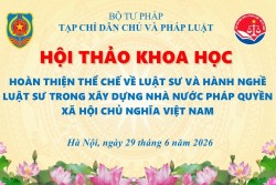 Hội thảo khoa học “Hoàn thiện thể chế về luật sư và hành nghề luật sư trong xây dựng Nhà nước pháp quyền xã hội chủ nghĩa Việt Nam”