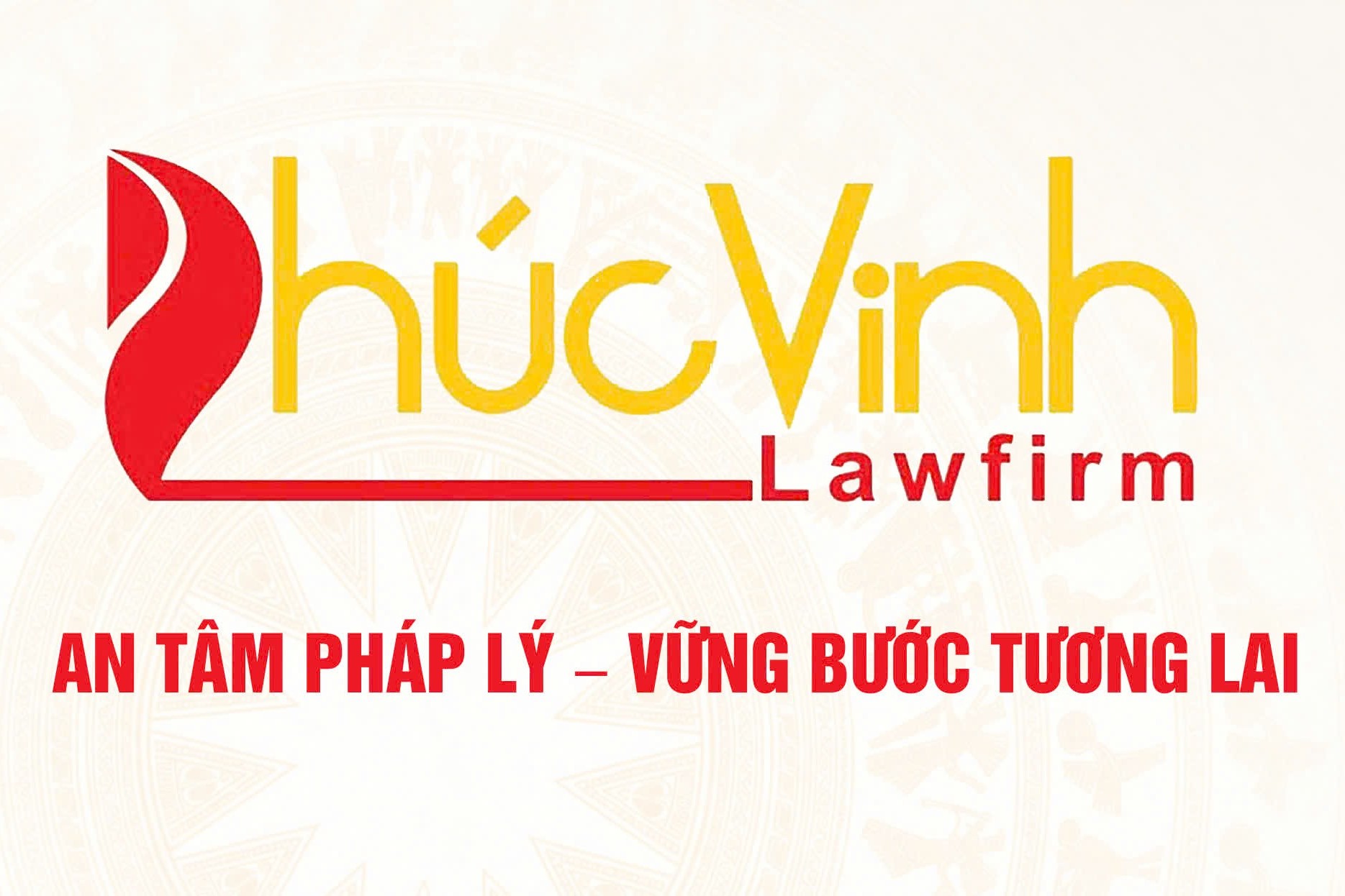 Luật Phúc Vinh "An tâm pháp lý" - Đồng hành cùng sự phát triển bền vững của khách hàng