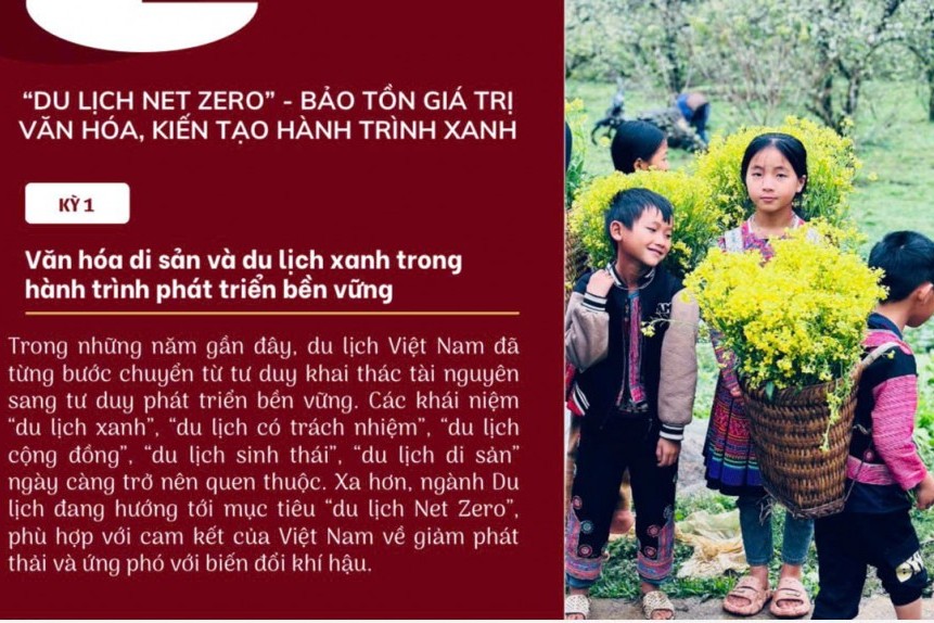 “DU LỊCH NET ZERO” - BẢO TỒN GIÁ TRỊ VĂN HOÁ, KIẾN TẠO HÀNH TRÌNH XANH (KỲ 1)