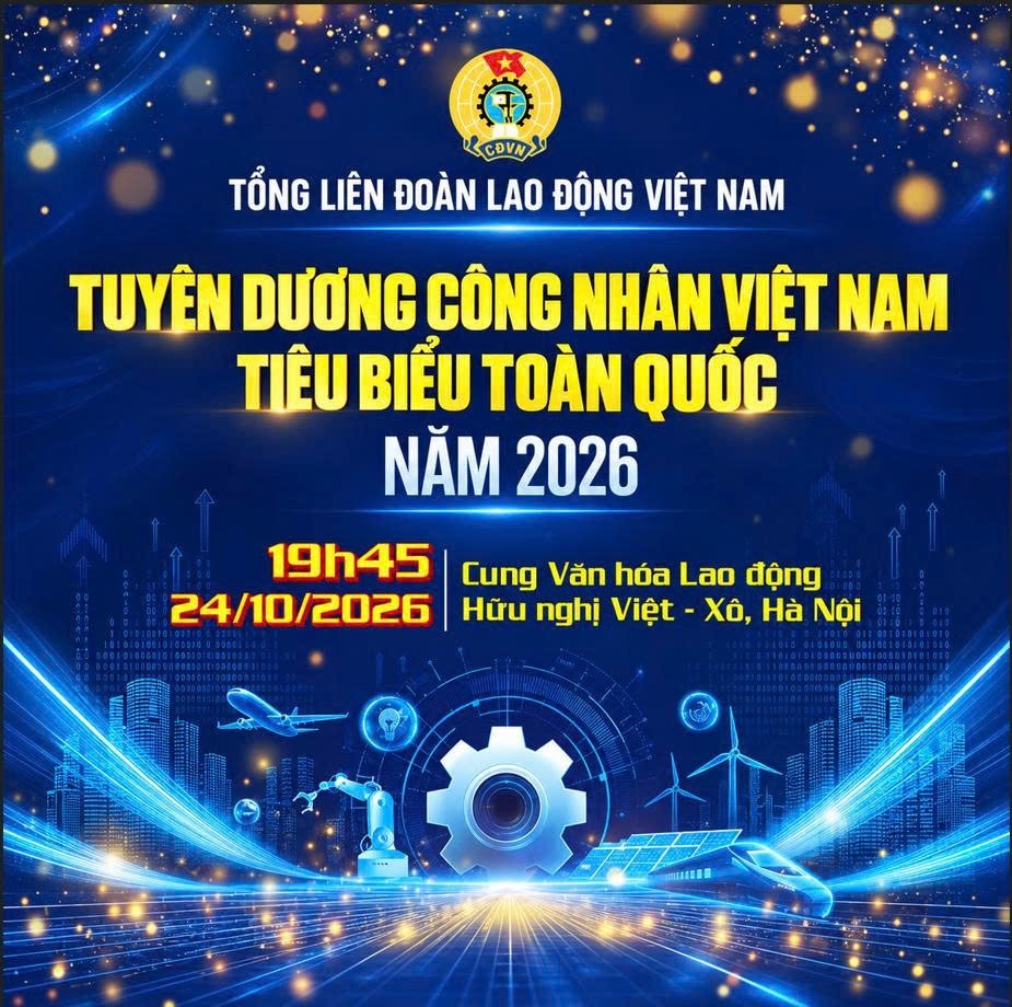 Tuyên dương 10 Công nhân Việt Nam tiêu biểu toàn quốc năm 2026